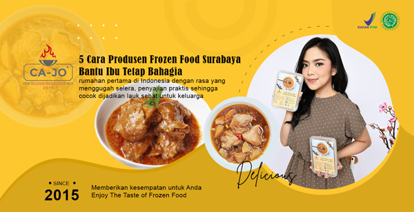 5 Cara Produsen Frozen Food Surabaya Bantu Ibu Tetap Bahagia