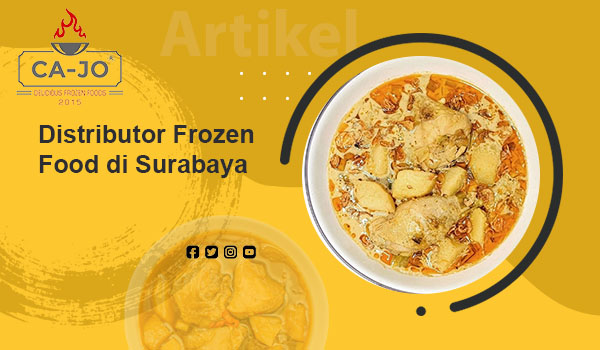 Distributor Frozen Food di Surabaya: Solusi Praktis untuk Kebutuhan Kuliner Anda